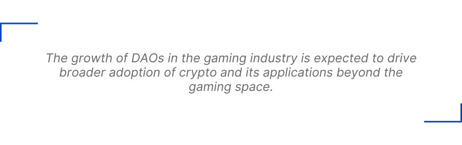The growth of DAOs in the gaming industry is expected to drive broader adoption of this technology and its applications beyond the gaming space.